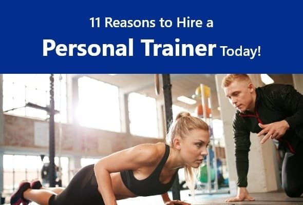 11 Reasons to Hire a Personal Trainer Today