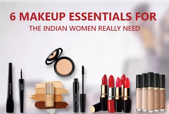 6 Makeup Essentials for The Indian Women REALLY NEED