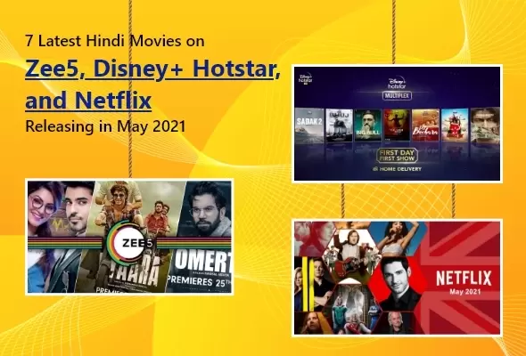 7 Latest Hindi Movies on Zee5 Disney Hotstar and Netflix releasing in May 2021
