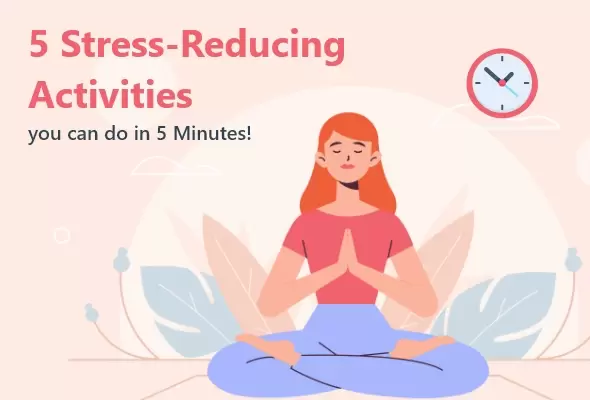 Five Stress-Reducing Activities you can do in 5 Minutes
