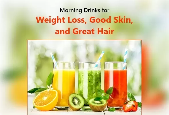 Morning Drinks for Weight Loss,Good Skin, and Great Hair