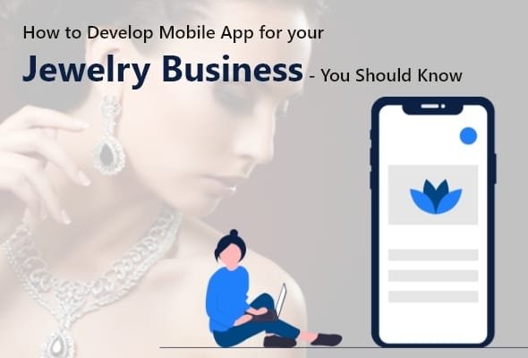 How to Develop Mobile App for your Jewelry Business You Should Know