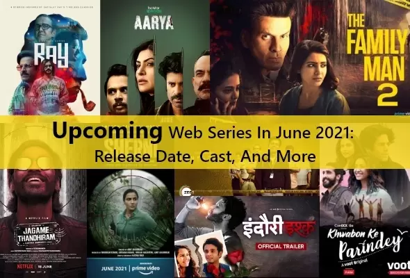 Upcoming Web Series June 2021