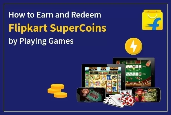 How to Earn and Redeem Flipkart SuperCoins by Playing Games