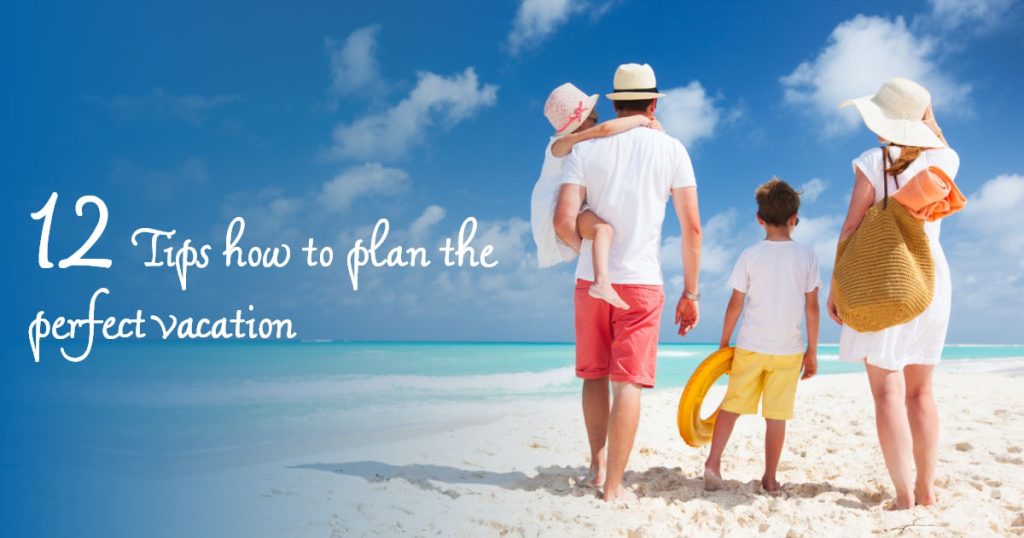   Plan the perfect vacation 