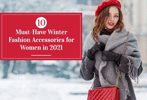 10 Stylish Winter Fashion Accessories To Gorgeous