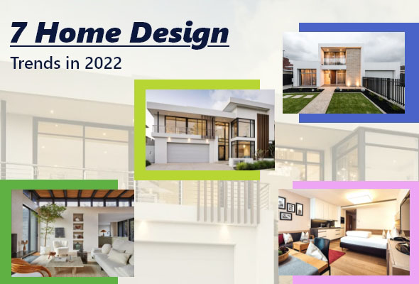 Most Popular 7 Home Design Trends In 2022